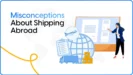 Common Misconceptions About International Courier Shipping from India