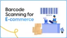 Boosting eCommerce Fulfillment with Barcode Scanning