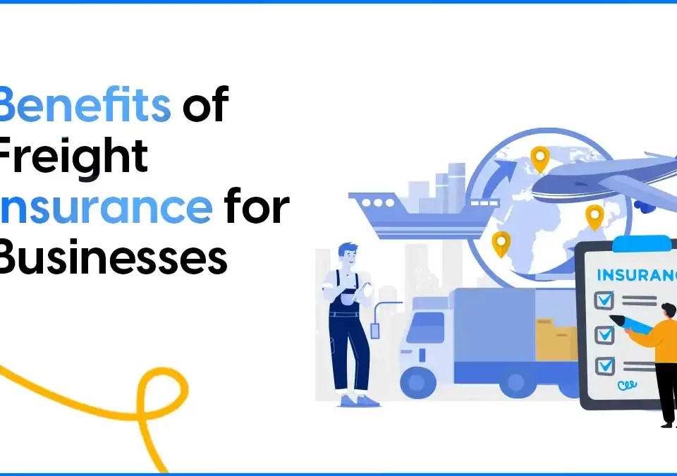 Top 5 Benefits of Freight Insurance for Businesses