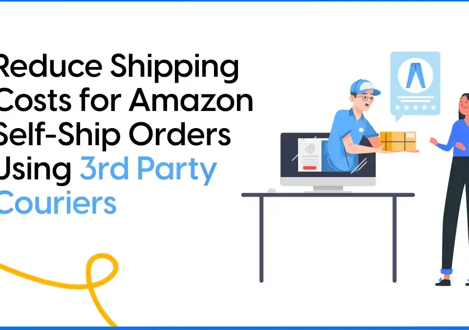 Reduce Shipping Costs for Amazon Self Ship Orders Using 3rd Party Couriers