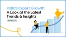 India’s Export Growth: A Look at the Latest Trends & Insights for January 2025