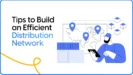 Tips to Build an Efficient Distribution Network for Your Ecommerce Brand