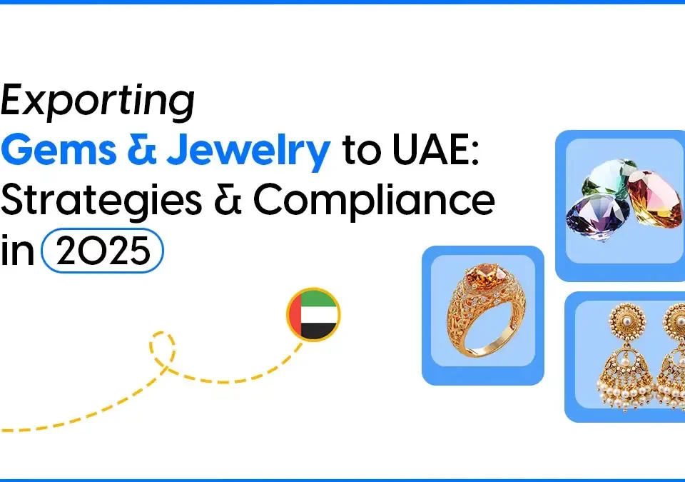 Exporting Gems and Jewelry to UAE: Strategies and Compliance in 2025