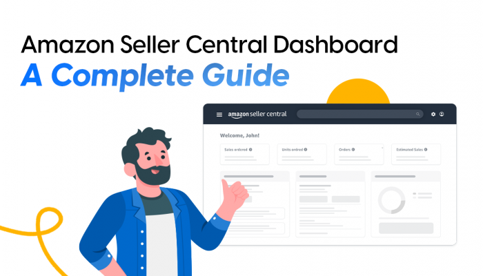 Amazon Seller Central: A Complete Guide to the Dashboard