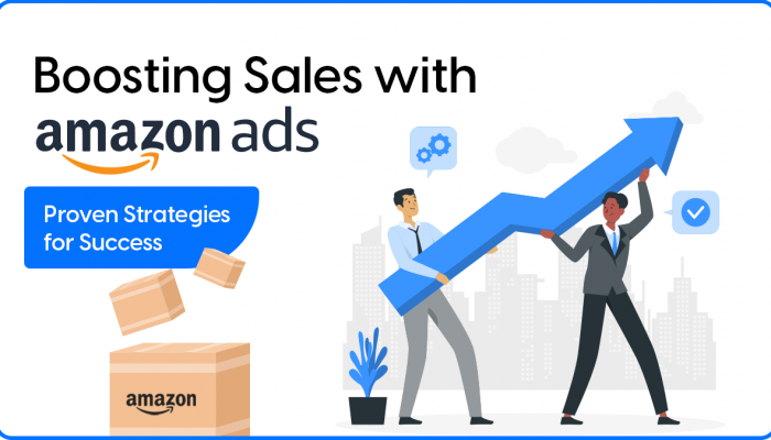 Boosting Sales with Amazon Ads: Proven Strategies for Success