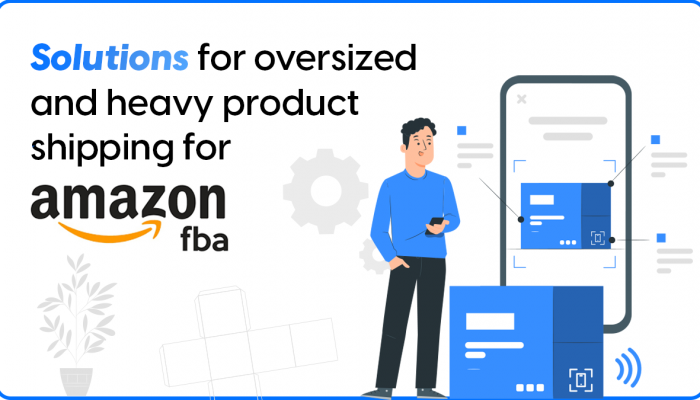 Amazon FBA for Oversized and Heavy Product Shipping