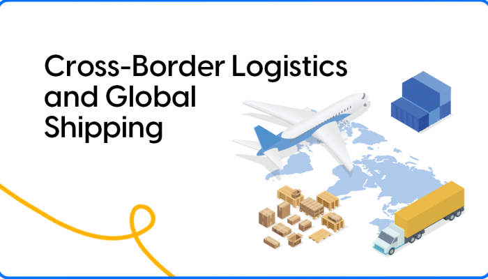 Cross Border Logistics and Global Shipping