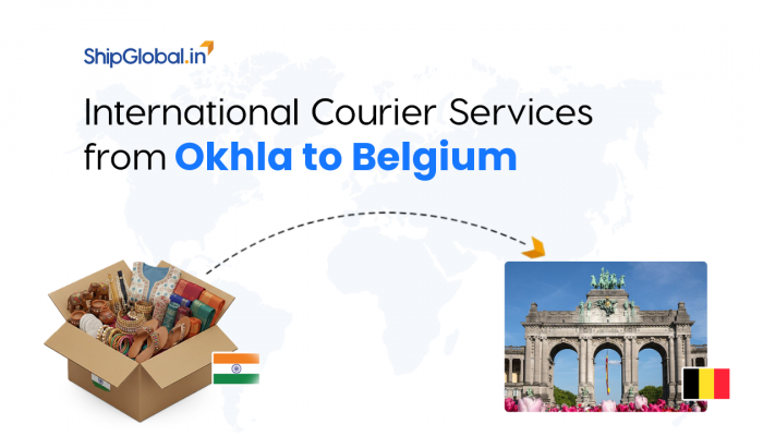 Reliable International Courier Service from Okhla to Belgium
