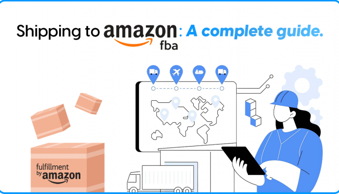 Shipping to Amazon FBA: A Complete Guide